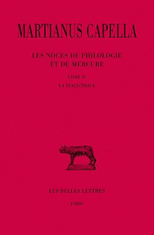 Les Noces de Philologie et de Mercure. Tome IV, Livre IV : La Dialectique (Grand format)