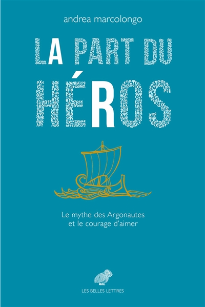 La Part du héros - Le mythe des Argonautes et le courage d’aimer (Grand format)