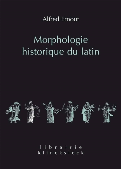 Morphologie Historique Du Latin (Librairie Klincksieck - Serie Linguistique, Band 1)