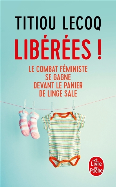Libérées ! - Le combat féministe se gagne devant le panier de linge sale (Poche)
