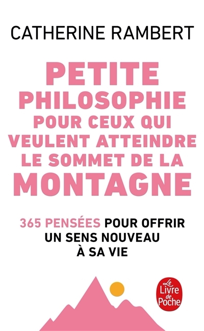 Petite philosophie pour ceux qui veulent atteindre le sommet de la montagne (Poche)