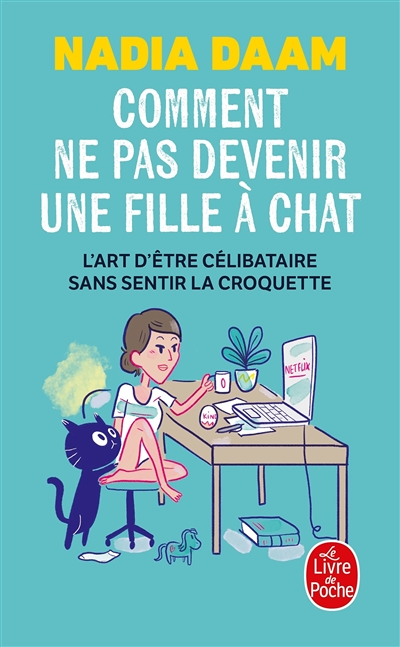 Comment ne pas devenir une fille à chat - L'Art d'être célibataire sans sentir la croquette (Broché)