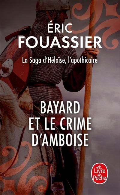 Bayard et le crime d'Amboise (La saga d'Héloïse, l'apothicaire, Tome 1) (Poche)
