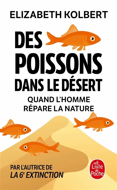 Des poissons dans le désert - Quand l'homme répare la nature (Grand format)