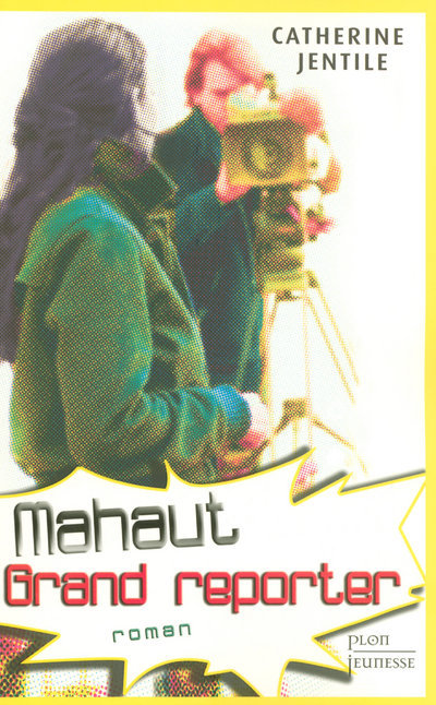 Mahaut, grand reporter (Jeunesse)