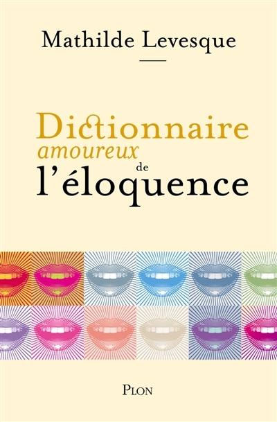 Dictionnaire amoureux de l'éloquence (Grand format)