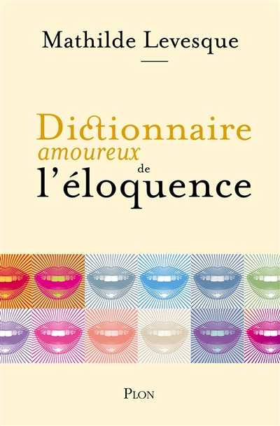 Dictionnaire amoureux de l'éloquence (Grand format)