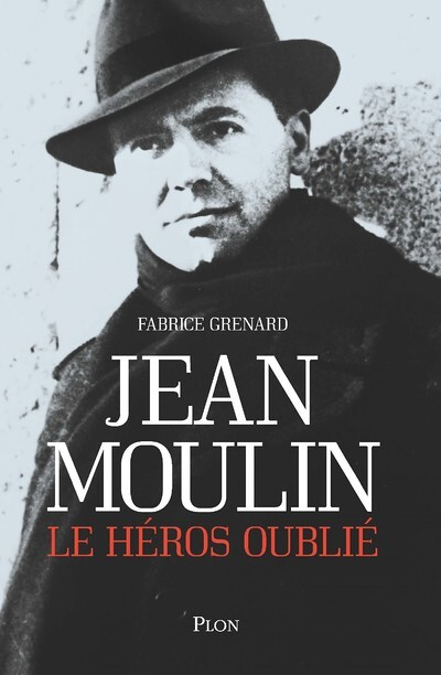 Jean Moulin, le héros oublié (Broché)