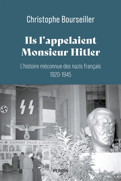 Ils l'appelaient Monsieur Hitler : L'histoire méconnue des nazis français 1920-1945 (Broché)