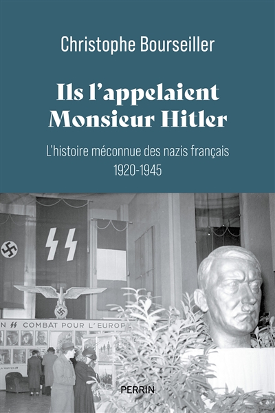 Ils l'appelaient Monsieur Hitler : L'histoire méconnue des nazis français 1920-1945 (Broché)