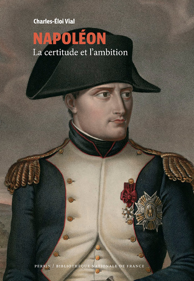 Napoléon - La certitude et l'ambition (Collection BNF) (Broché)