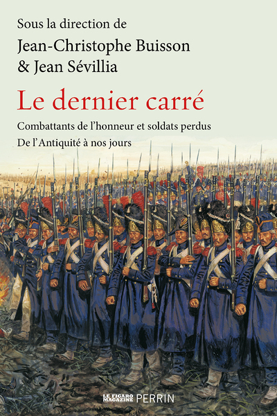 Le Dernier carré - Combattants de l'honneur et soldats perdus de l'Antiquité à nos jours (Broché)