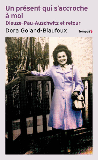 Un présent qui s'accroche à moi - Dieuze-Pau-Auschwitz et retour (Poche)