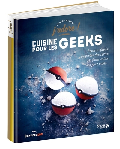 La cuisine pour les geeks - J'adore (Cartonné)