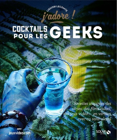 Cocktails pour les geeks - J'adore (Cartonné)