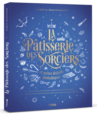 La pâtisserie des sorciers et autres desserts fantastiques (Relié)
