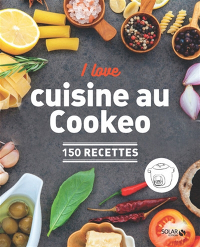 I love ma cuisine au Cookeo - 150 recettes (Broché)