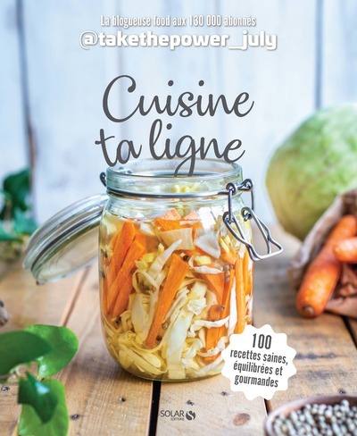 Cuisine ta ligne - 100 recettes saines équilibrées et gourmandes (Broché)