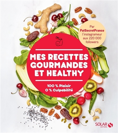 Mes recettes gourmandes et healthy par FatSecretFrance (Broché)