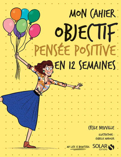 Mon cahier Objectif pensée positive en 12 semaines (Broché)