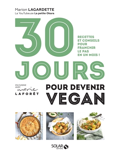 30 jours pour devenir vegan - Recettes et conseils pour franchir le pas en un mois ! (Relié)