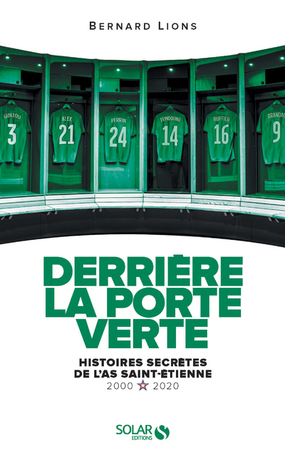 Derrière la porte verte - Histoires secrètes de l'AS Saint-Etienne - 2000-2020 (Broché)