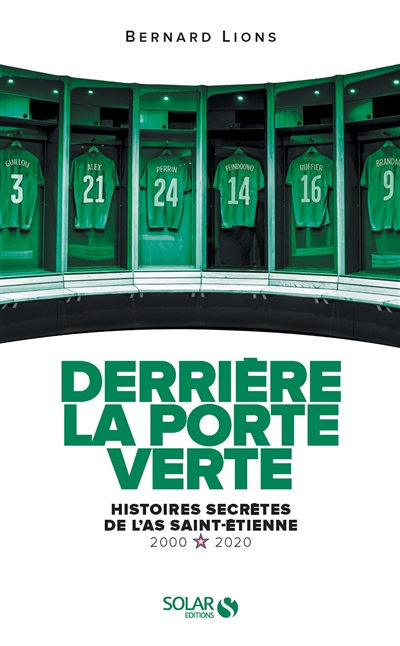 Derrière la porte verte - Histoires secrètes de l'AS Saint-Etienne - 2000-2020 (Broché)
