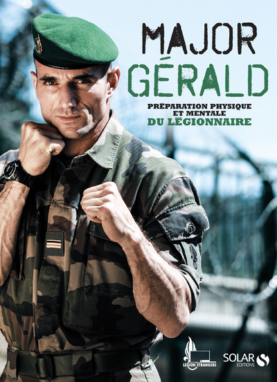 Major Gérald - La préparation physique et mentale du légionnaire (Broché)