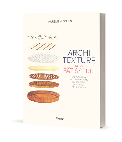 Architexture de la pâtisserie - Du moelleux au croustillant, 50 recettes pour vous faire craquer (Br