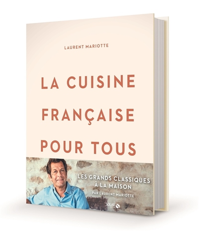 La cuisine française pour tous / les grands classiques à faire à la maison par Laurent Mariotte (Bro