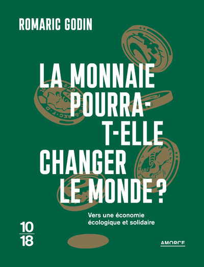 La monnaie pourra-t-elle changer le monde ? - Vers une économie écologique et solidaire (Poche)