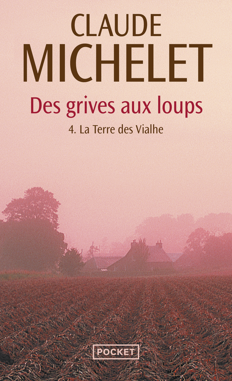 Des grives aux loups - tome 4 La Terre des Vialhe (Poche)