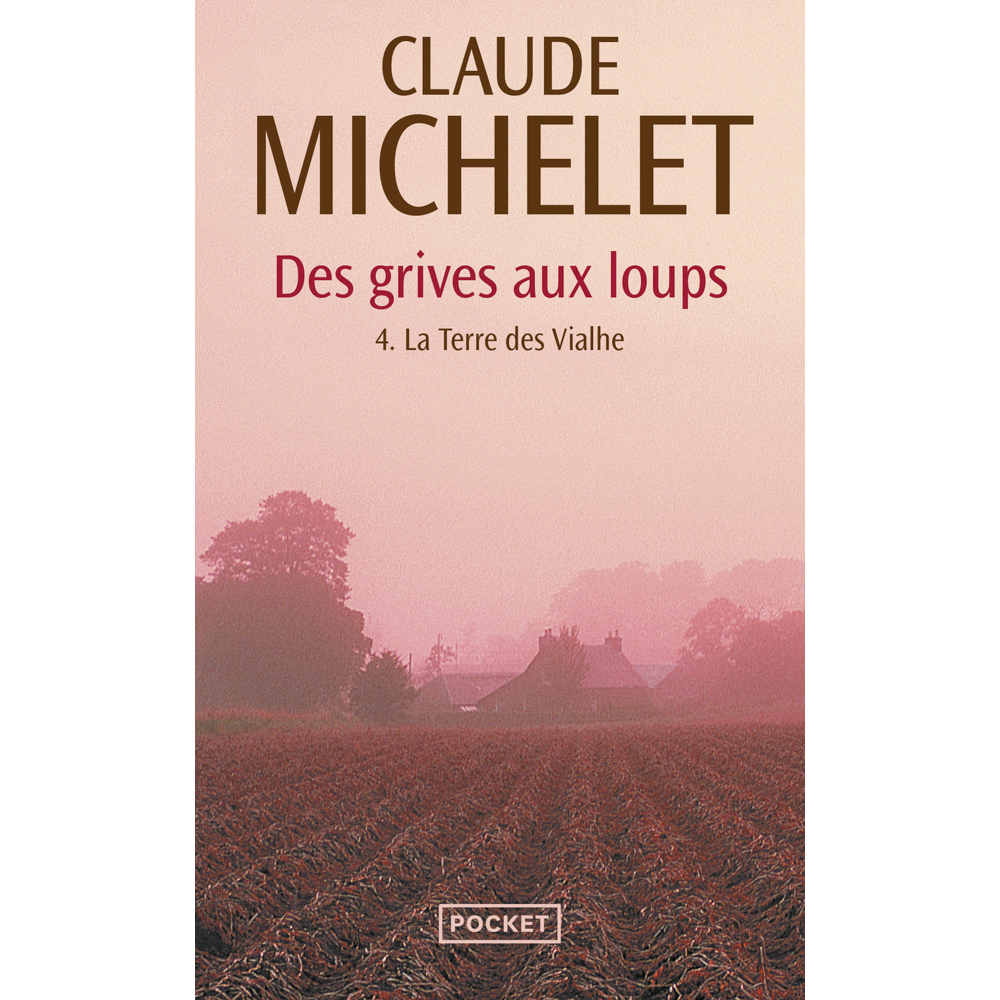 Des grives aux loups - tome 4 La Terre des Vialhe (Poche)