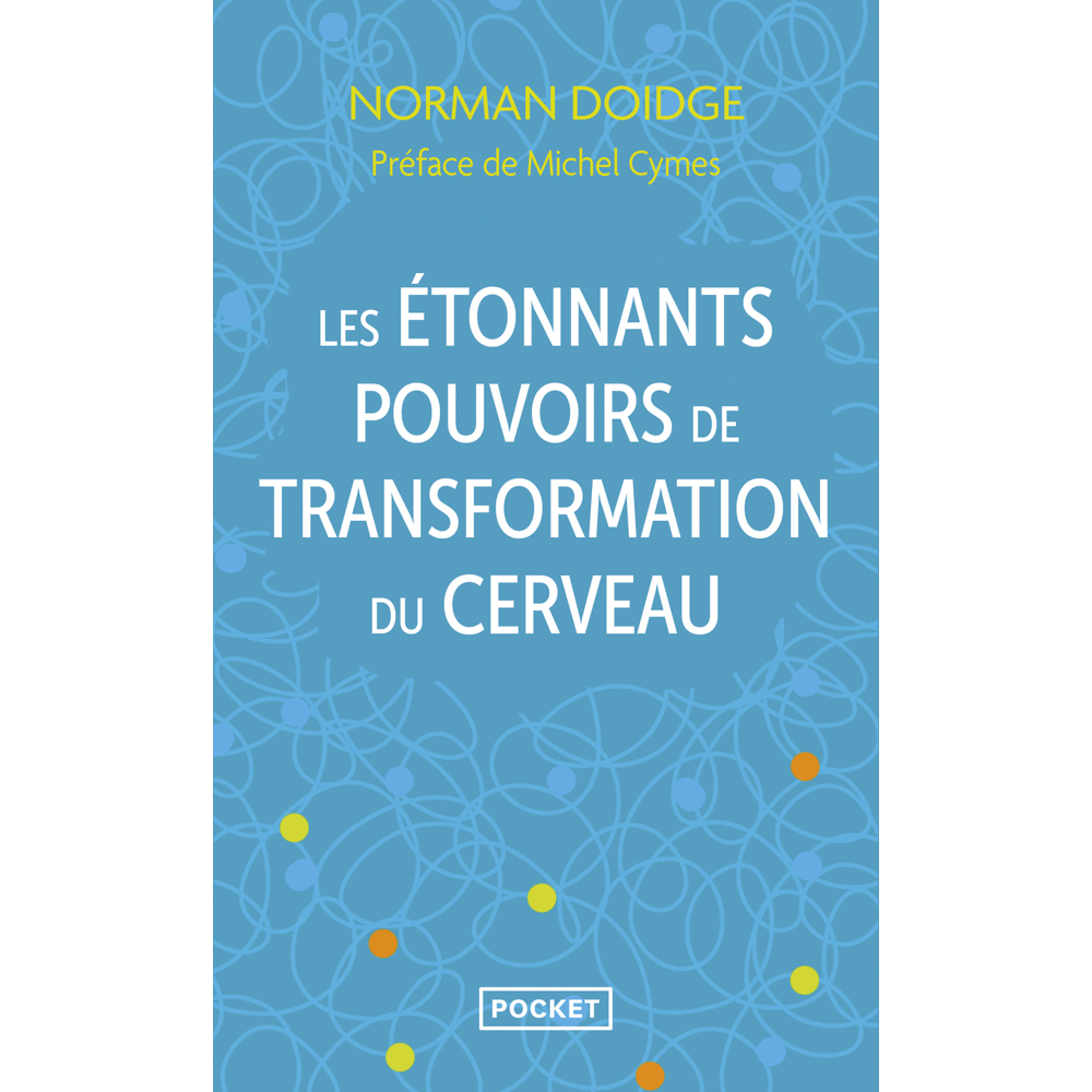 Les étonnants pouvoirs de transformation du cerveau (Poche)