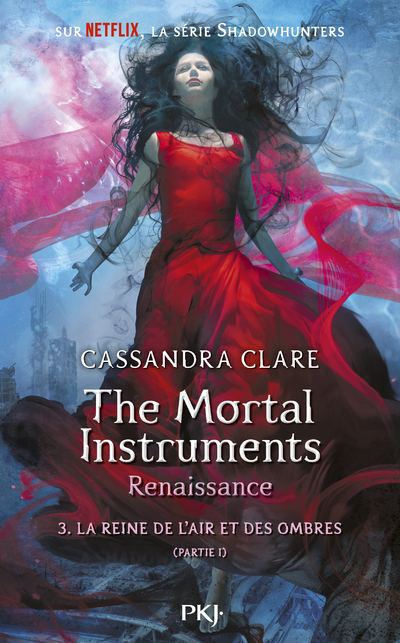 The Mortal Instruments, renaissance - tome 3 La Reine de l'air et des ombres - partie 1 (Jeunesse)