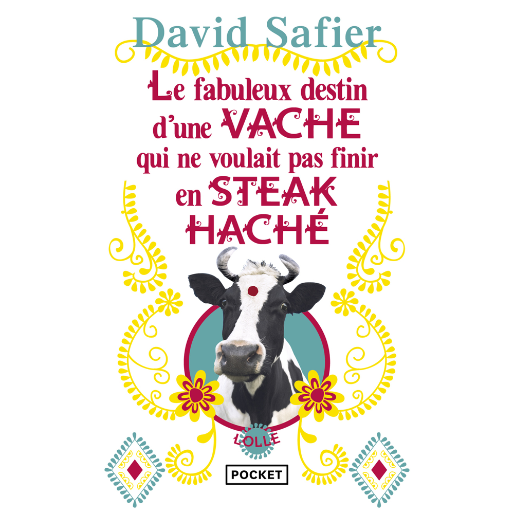 Le fabuleux destin d'une vache qui ne voulait pas finir en steack haché (Poche)