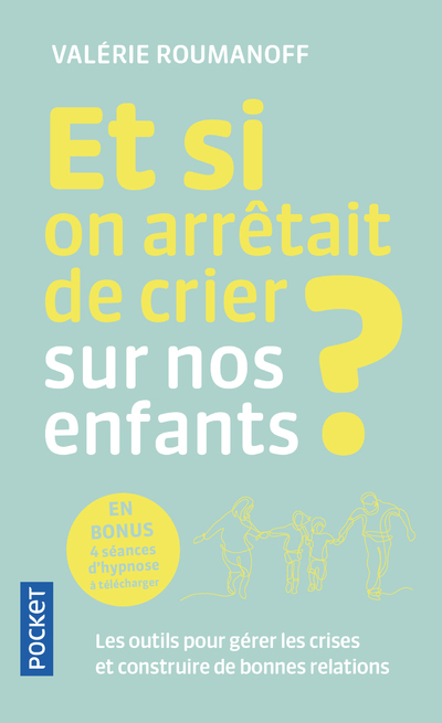 Et si on arrêtait de crier sur nos enfants ? (Broché)