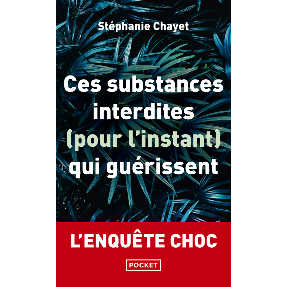 Ces substances interdites (pour l'instant) qui guérissent (Poche)