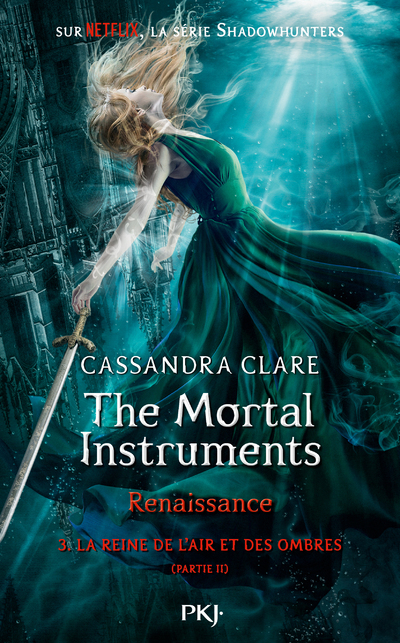 The Mortal Instruments, Renaissance - tome 3 La reine de l'air et des ombres - partie 2 (Jeunesse)