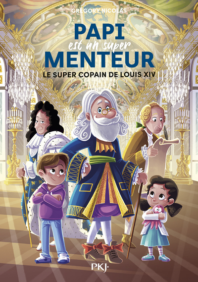 Papi est un super menteur - Tome 1 Le super copain de Louis XIV (Poche)