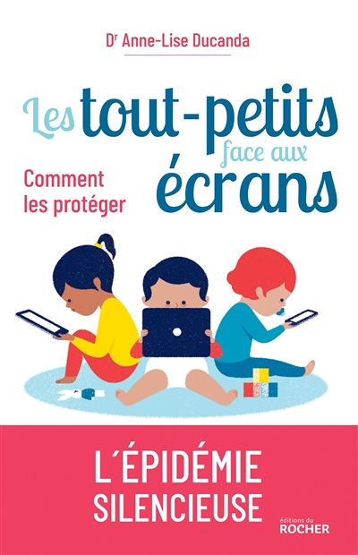 Les tout-petits face aux écrans - Comment les protéger (Broché)