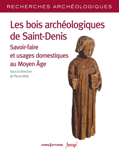 Les bois archéologiques de Saint-Denis - Savoir-faire et usages domestiques au Moyen Age (Broché)