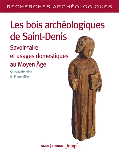 Les bois archéologiques de Saint-Denis - Savoir-faire et usages domestiques au Moyen Age (Broché)