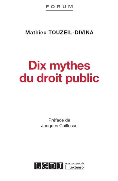 DIX MYTHES DU DROIT PUBLIC (Broché)