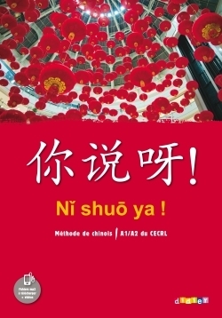Ni shuo ya ! Chinois A1/A2 - Livre de l'élève (Broché)