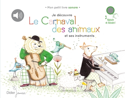 Je découvre Le Carnaval des animaux et ses instruments (Jeunesse)