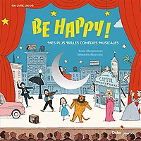 Be Happy! Mes plus belles comédies musicales (Livre lu)