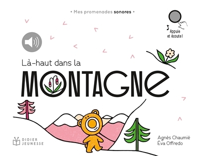 Là-haut, dans la montagne - Mes promenades sonores (Cartonné)