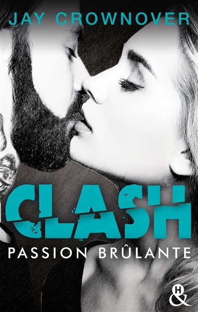 Clash Tome 1 : Passion brûlante - Après Marked Men, la nouvelle série New Adult de Jay Crownover (Po