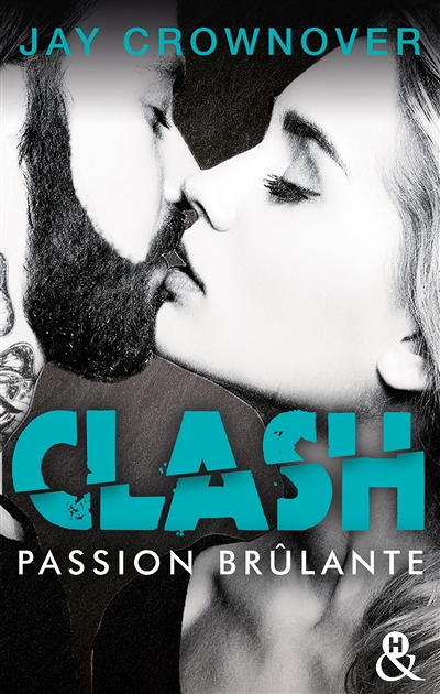 Clash Tome 1 : Passion brûlante - Après Marked Men, la nouvelle série New Adult de Jay Crownover (Po